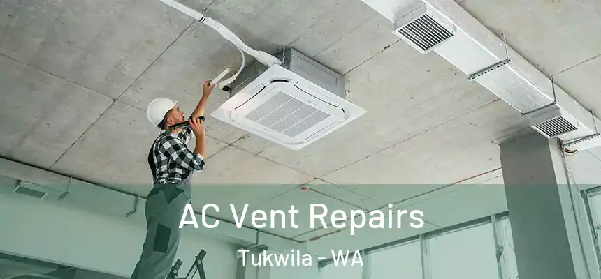  AC Vent Repairs Tukwila - WA