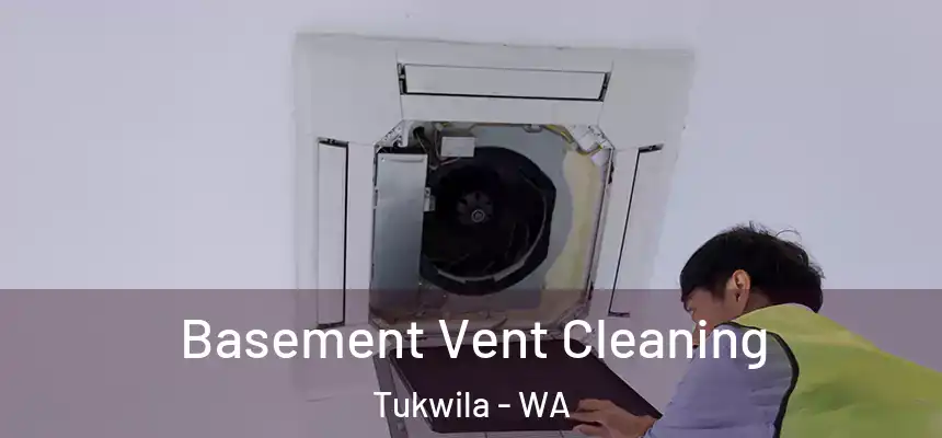  Basement Vent Cleaning Tukwila - WA