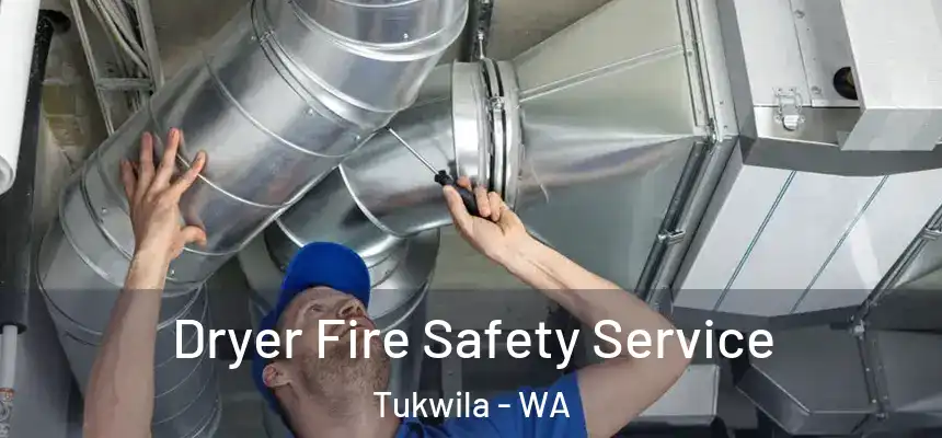  Dryer Fire Safety Service Tukwila - WA
