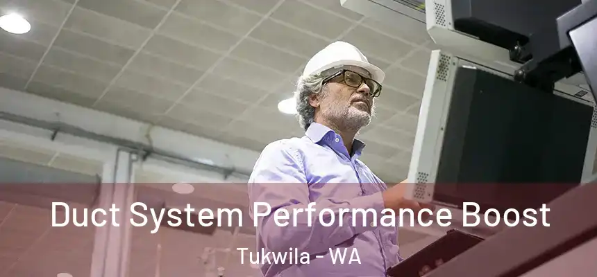 Duct System Performance Boost Tukwila - WA
