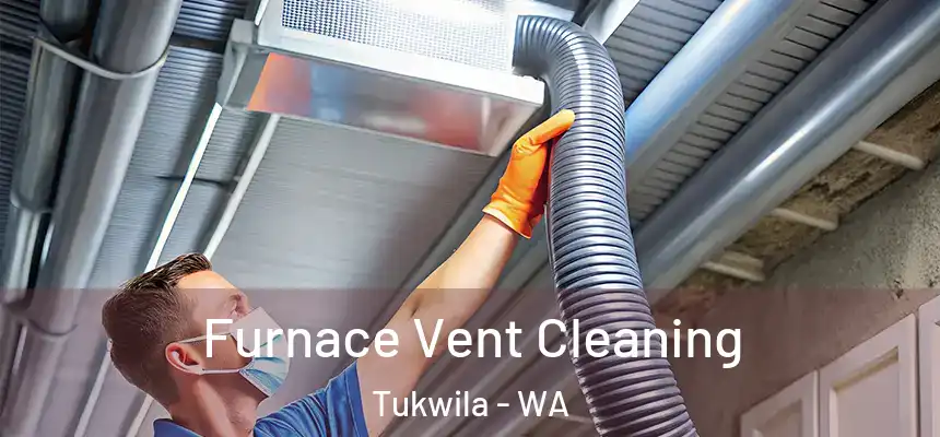 Furnace Vent Cleaning Tukwila - WA