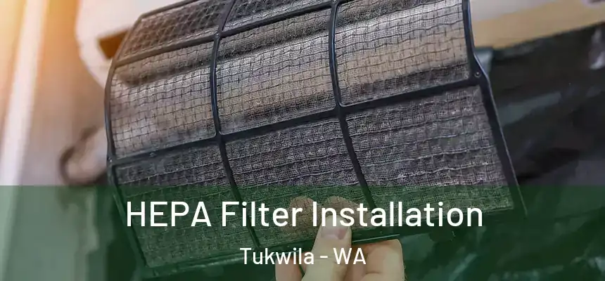  HEPA Filter Installation Tukwila - WA