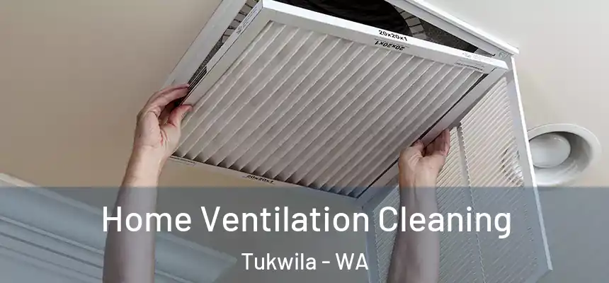  Home Ventilation Cleaning Tukwila - WA