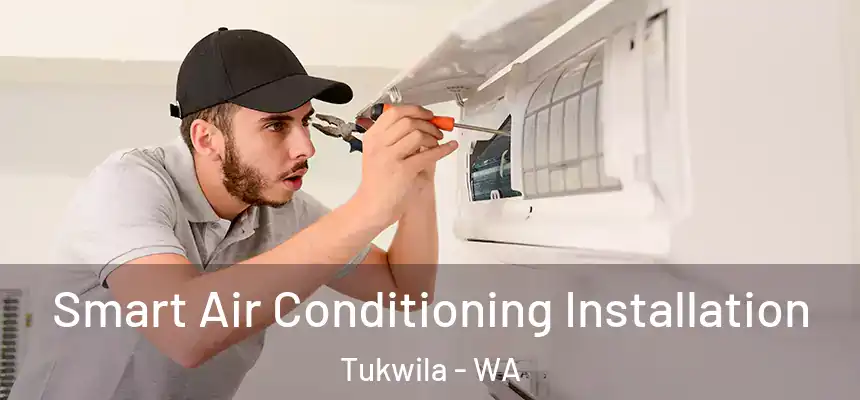  Smart Air Conditioning Installation Tukwila - WA