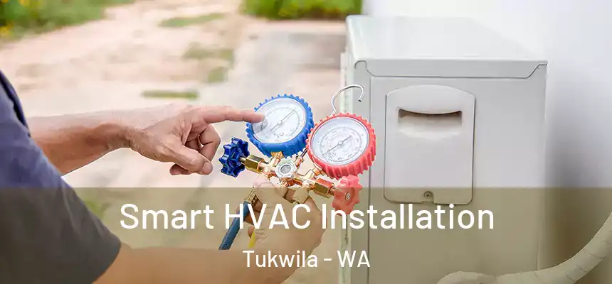  Smart HVAC Installation Tukwila - WA