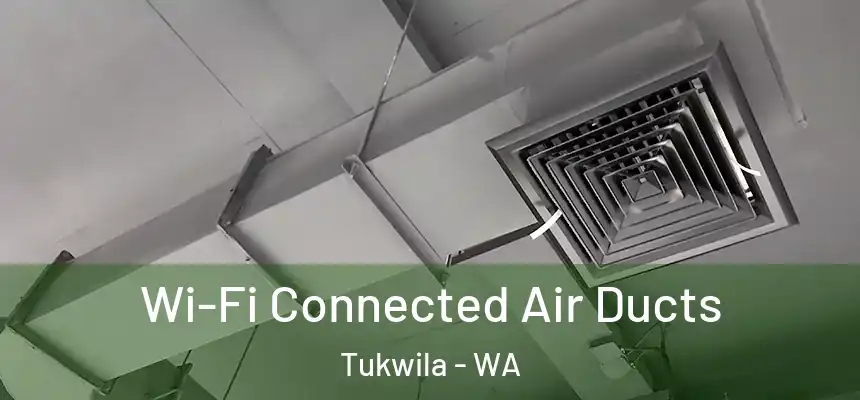  Wi-Fi Connected Air Ducts Tukwila - WA